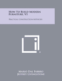 bokomslag How to Build Modern Furniture, V1: Practical Construction Methods