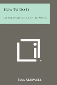 bokomslag How to Do It: Or the Lively Art of Entertaining