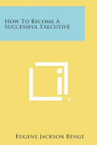 bokomslag How to Become a Successful Executive