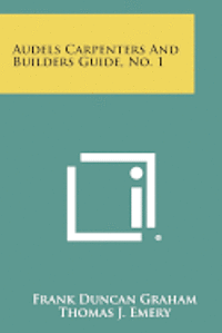 bokomslag Audels Carpenters and Builders Guide, No. 1