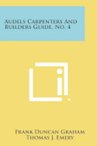 bokomslag Audels Carpenters and Builders Guide, No. 4