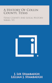 bokomslag A History of Collin County, Texas: Texas County and Local History Series, V3