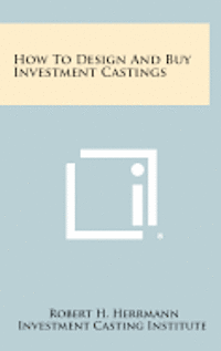 bokomslag How to Design and Buy Investment Castings