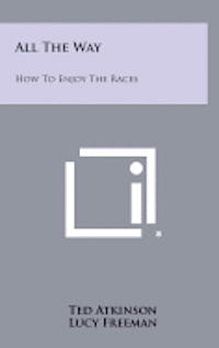All the Way: How to Enjoy the Races 1