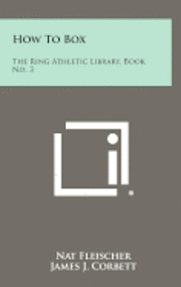 bokomslag How to Box: The Ring Athletic Library, Book No. 3