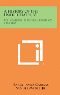 bokomslag A History of the United States, V1: Foundations, Expansion, Conflict, 1492-1865