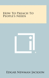 bokomslag How to Preach to People's Needs