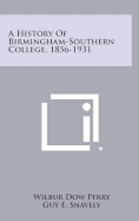 A History of Birmingham-Southern College, 1856-1931 1