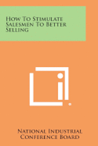bokomslag How to Stimulate Salesmen to Better Selling