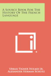 bokomslag A Source Book for the History of the French Language