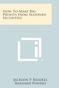 How to Make Big Profits from Seasoned Securities 1