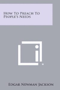 bokomslag How to Preach to People's Needs
