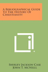 bokomslag A Bibliographical Guide to the History of Christianity