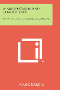 bokomslag Marked Cards and Loaded Dice: How to Detect Crooked Gambling