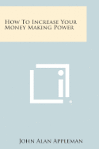 bokomslag How to Increase Your Money Making Power