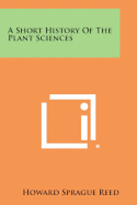 A Short History of the Plant Sciences 1