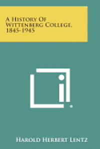 bokomslag A History of Wittenberg College, 1845-1945