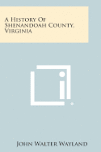 A History of Shenandoah County, Virginia 1