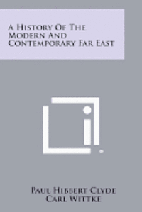 bokomslag A History of the Modern and Contemporary Far East