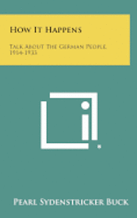 How It Happens: Talk about the German People, 1914-1933 1