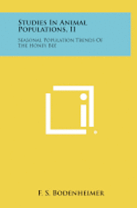 bokomslag Studies in Animal Populations, II: Seasonal Population Trends of the Honey Bee