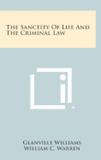 bokomslag The Sanctity of Life and the Criminal Law