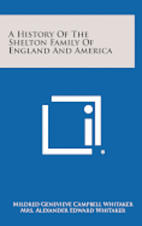 A History of the Shelton Family of England and America 1