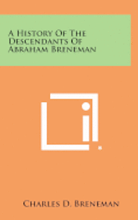 bokomslag A History of the Descendants of Abraham Breneman