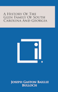 bokomslag A History of the Glen Family of South Carolina and Georgia