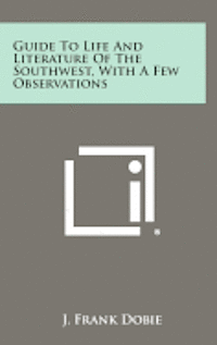 bokomslag Guide to Life and Literature of the Southwest, with a Few Observations