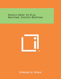 bokomslag Winn's How to Play Ragtime, Uneven Rhythm