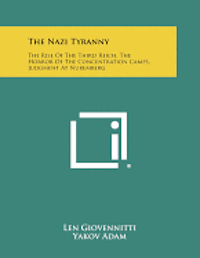 bokomslag The Nazi Tyranny: The Rise of the Third Reich, the Horror of the Concentration Camps, Judgment at Nuremberg