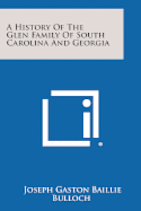 bokomslag A History of the Glen Family of South Carolina and Georgia