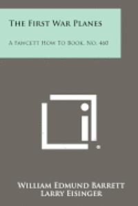 bokomslag The First War Planes: A Fawcett How to Book, No. 460