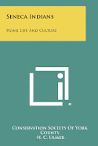 Seneca Indians: Home Life and Culture 1