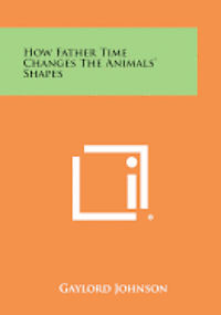 bokomslag How Father Time Changes the Animals' Shapes