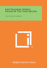 bokomslag Late Paleozoic Sponge Faunas of the Texas Region: The Siliceous Sponges