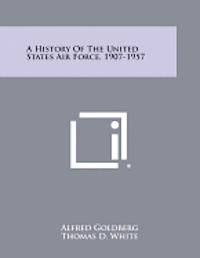 bokomslag A History of the United States Air Force, 1907-1957