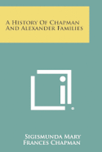 bokomslag A History of Chapman and Alexander Families