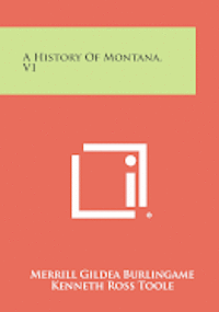 bokomslag A History of Montana, V1