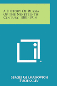 A History of Russia of the Nineteenth Century, 1801-1914 1