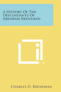 bokomslag A History of the Descendants of Abraham Breneman
