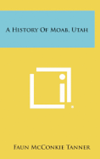 A History of Moab, Utah 1
