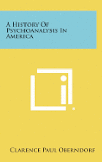 bokomslag A History of Psychoanalysis in America