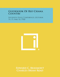 Guidebook of Rio Chama Country: Eleventh Field Conference, October 14, 15, and 16, 1960 1