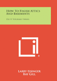bokomslag How to Finish Attics and Basements: Do It Yourself Series