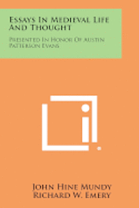 Essays in Medieval Life and Thought: Presented in Honor of Austin Patterson Evans 1