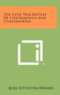 The Civil War Battles of Chickamauga and Chattanooga 1