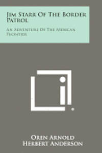 bokomslag Jim Starr of the Border Patrol: An Adventure of the Mexican Frontier