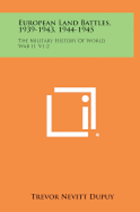 European Land Battles, 1939-1943, 1944-1945: The Military History of World War II, V1-2 1